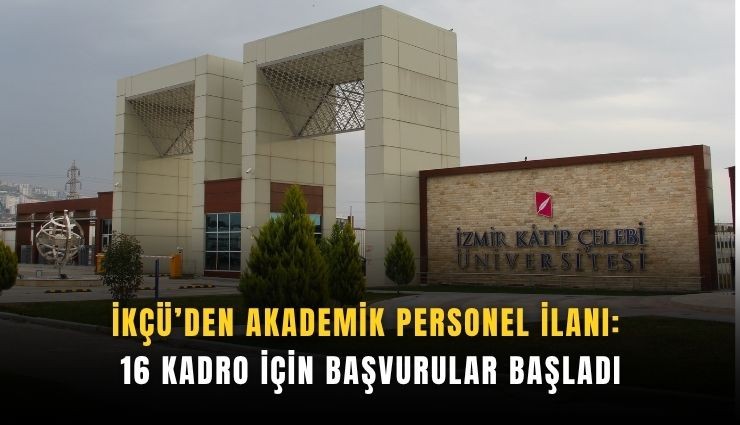 İKÇÜ 16 akademisyen alımı yapacak