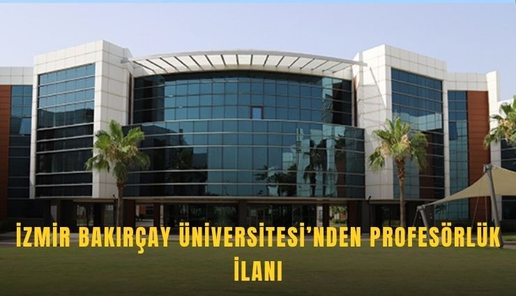 İzmir Bakırçay Üniversitesi’nden profesörlük ilanı