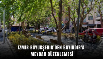 İzmir Büyükşehir’den Bayındır’a meydan düzenlemesi