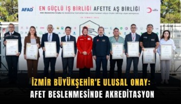 İzmir Büyükşehir'e ulusal onay: Afet beslenmesinde akreditasyon