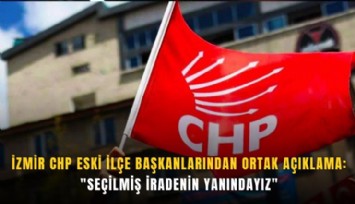 İzmir CHP eski ilçe başkanlarından ortak açıklama: 'Seçilmiş iradenin yanındayız'