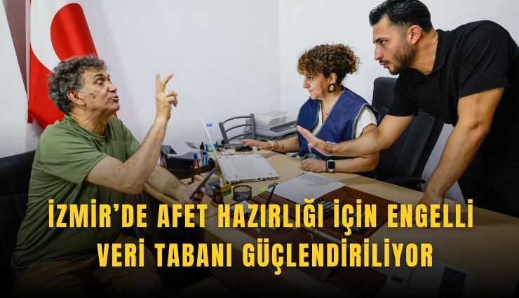 İzmir’de afet hazırlığı için engelli veri tabanı güçlendiriliyor