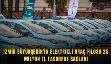 İzmir’de elektrikli araçlarla milyonluk tasarruf sağlandı