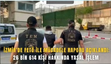 İzmir'de FETÖ ile mücadele raporu açıklandı
