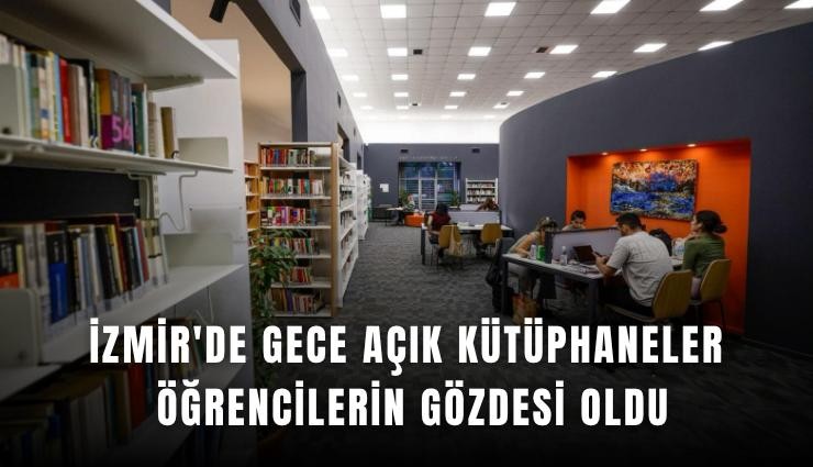 İzmir'de gece açık kütüphaneler öğrencilerin gözdesi oldu