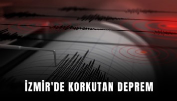 İzmir'de korkutan deprem