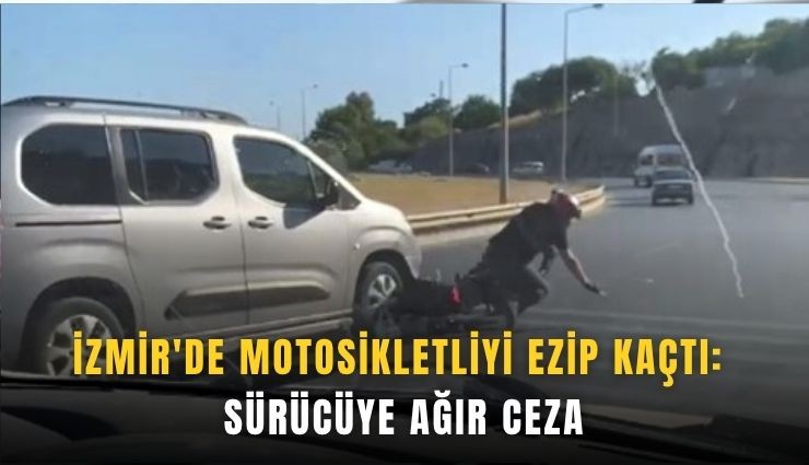 İzmir'de motosikletliyi ezip kaçtı: Sürücüye ağır ceza