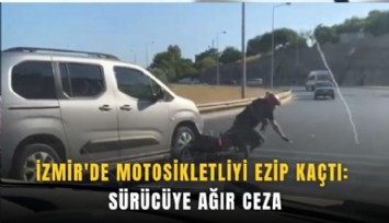 İzmir'de motosikletliyi ezip kaçtı: Sürücüye ağır ceza