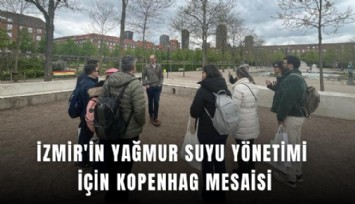 İzmir'in yağmur suyu yönetimi için Kopenhag mesaisi