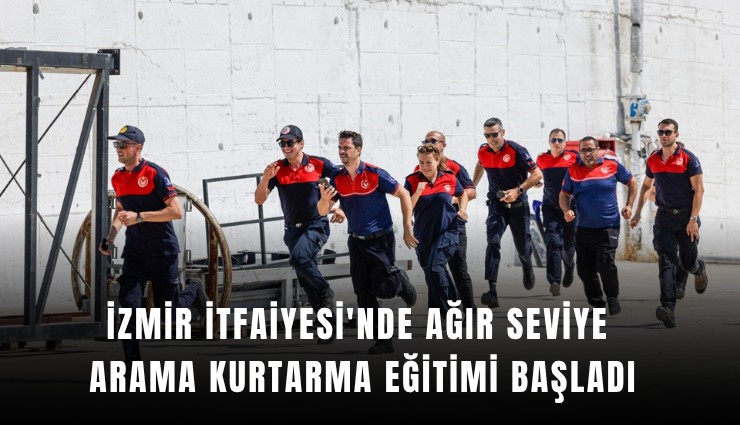 İzmir İtfaiyesi'nde ağır seviye arama kurtarma eğitimi başladı