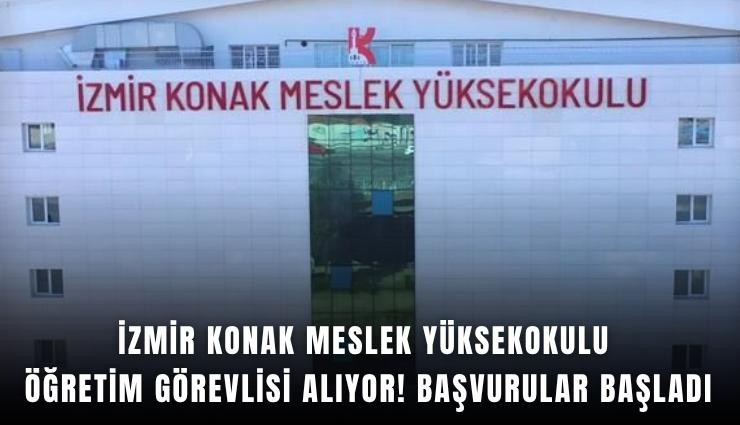 İzmir Konak Meslek Yüksekokulu öğretim görevlisi alıyor! Başvurular başladı