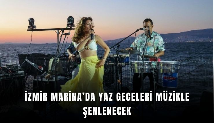 İzmir Marina’da yaz boyunca müzik ziyafeti