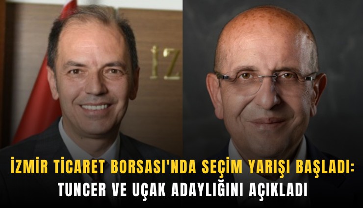 İzmir Ticaret Borsası'nda seçim yarışı başladı: Tuncer ve Uçak adaylığını açıkladı