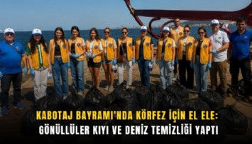 Kabotaj Bayramı'nda Körfez için el ele: Gönüllüler kıyı ve deniz temizliği yaptı