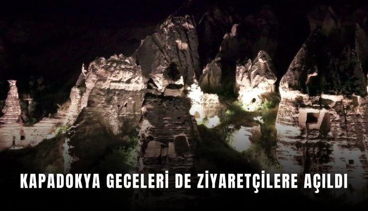 Kapadokya geceleri de ziyaretçilere açıldı