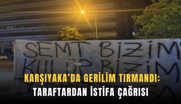 Karşıyaka’da gerilim tırmandı: Taraftardan istifa çağrısı