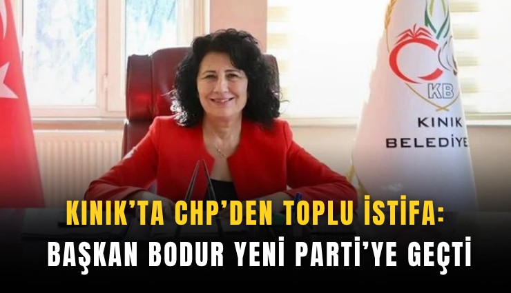 Kınık’ta CHP’den toplu istifa: Başkan Bodur YENİ Parti’ye geçti