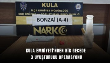 Kula Emniyeti'nden bir gecede 3 uyuşturucu operasyonu