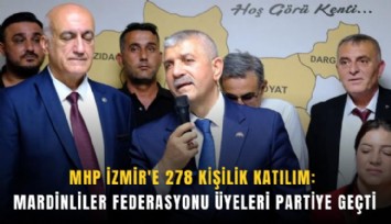 MHP İzmir'e 278 kişilik katılım: Mardinliler Federasyonu üyeleri partiye geçti