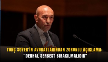 Tunç Soyer'in avukatlarından zorunlu açıklama: 'Derhal serbest bırakılmalıdır'