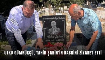 Utku Gümrükçü, Tahir Şahin'in kabrini ziyaret etti