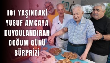 101 yaşındaki Yusuf amcaya Foça'da duygulandıran doğum günü sürprizi