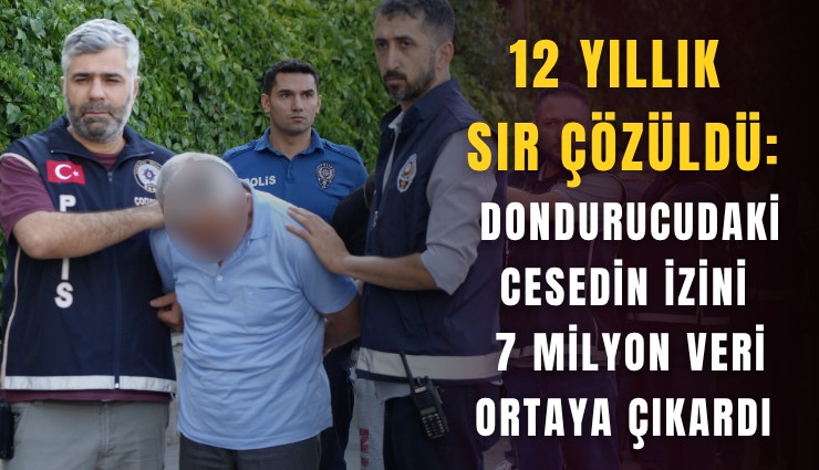 12 yıllık sır çözüldü: Derin dondurucudaki cesedin izini 7 milyon veri ortaya çıkardı