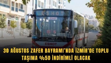30 Ağustos Zafer Bayramı’nda İzmir’de toplu taşıma %50 indirimli olacak