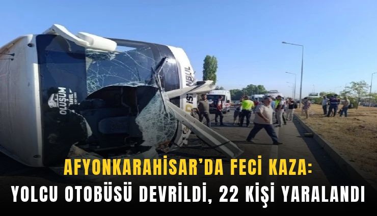 Afyonkarahisar’da devrilen otobüsten 22 yaralı çıktı