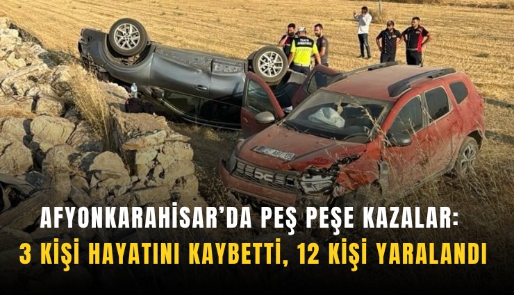 Afyonkarahisar’da peş peşe kazalar: 3 kişi hayatını kaybetti, 12 kişi yaralandı