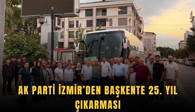 AK Parti İzmir’den başkente 25. yıl çıkarması