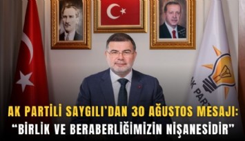 AK Partili Saygılı’dan 30 Ağustos mesajı: Birlik ve beraberliğimizin nişanesidir
