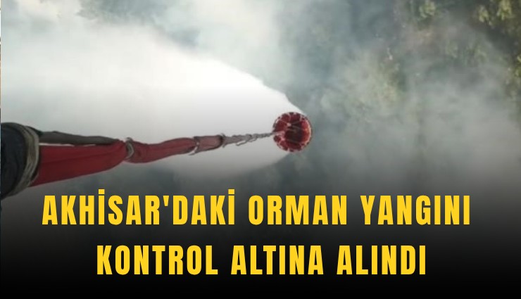 Akhisar'daki orman yangını kontrol altına alındı
