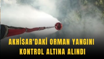 Akhisar'daki orman yangını kontrol altına alındı