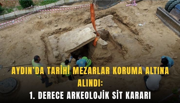 Aydın’da tarihi mezarlar koruma altına alındı