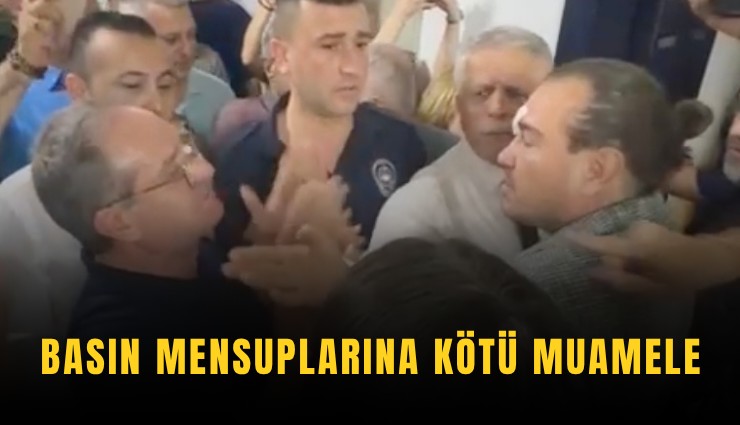 Basın mensuplarına kötü muamele