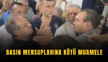 Basın mensuplarına kötü muamele