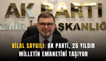 Başkan Saygılı: AK Parti, 25 yıldır milletin emanetini taşıyor