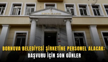 Bornova Belediyesi şirketine personel alacak: Başvuru için son günler