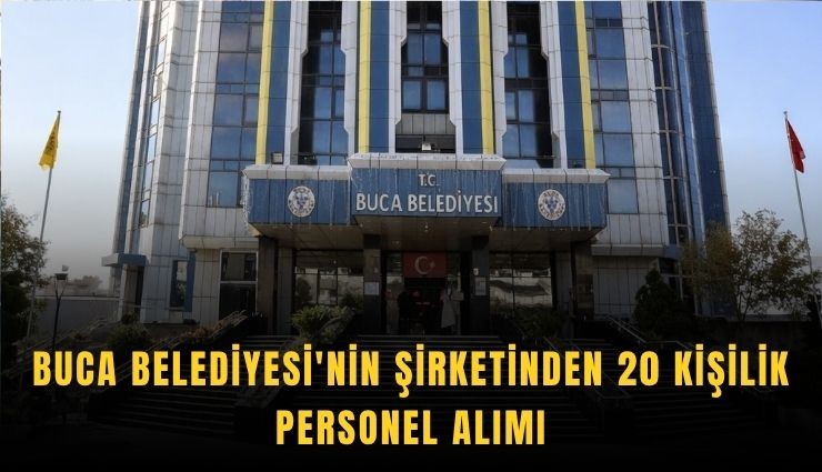 Buca Belediyesi'nin şirketinden 20 kişilik personel alımı