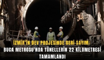 Buca Metrosu’nda tünellerin 22 kilometresi tamamlandı