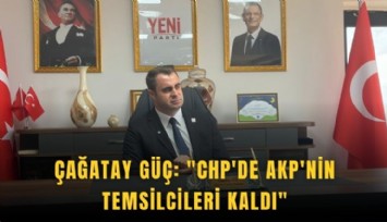 Çağatay Güç: 'CHP'de AKP'nin temsilcileri kaldı'