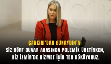 Çankırı’dan Günaydın’a: Siz dört duvar arasında polemik üretirken, biz İzmir’in dört bir yanında hizmet için ter döküyoruz
