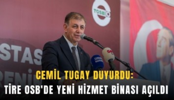 Cemil Tugay duyurdu: Tire OSB'de yeni hizmet binası açıldı