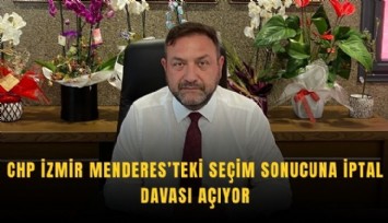 CHP İzmir’den Menderes seçimi için iptal davası