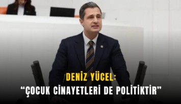 Deniz Yücel: 'Çocuk cinayetleri de politiktir'
