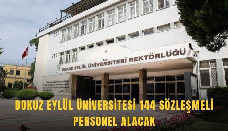 DEÜ duyurdu: 144 sözleşmeli personel alınacak