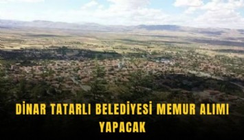 Dinar Tatarlı Belediyesi memur alımı yapacak