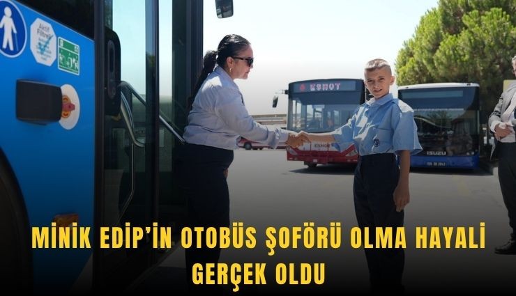 Edip’in hayali ESHOT sayesinde gerçek oldu