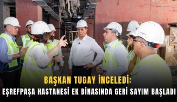 Eşrefpaşa Hastanesi ek binasında geri sayım başladı